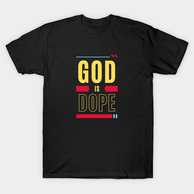 God Is Dope | Christian Typography T-Shirt by All Things Gospel